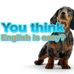 You think English is easy??