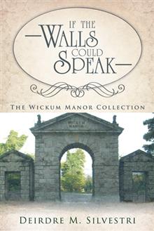 If the Walls could Speak by Deirdre M. Silvestri