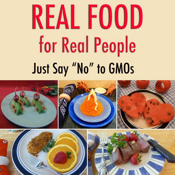 Real Food for Real People: Just Say “No” to GMOs 