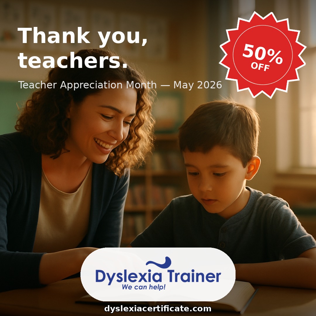 Teacher Appreciation Month 2026 - 50% Off Dyslexia Trainer Certification for U.S. Educators