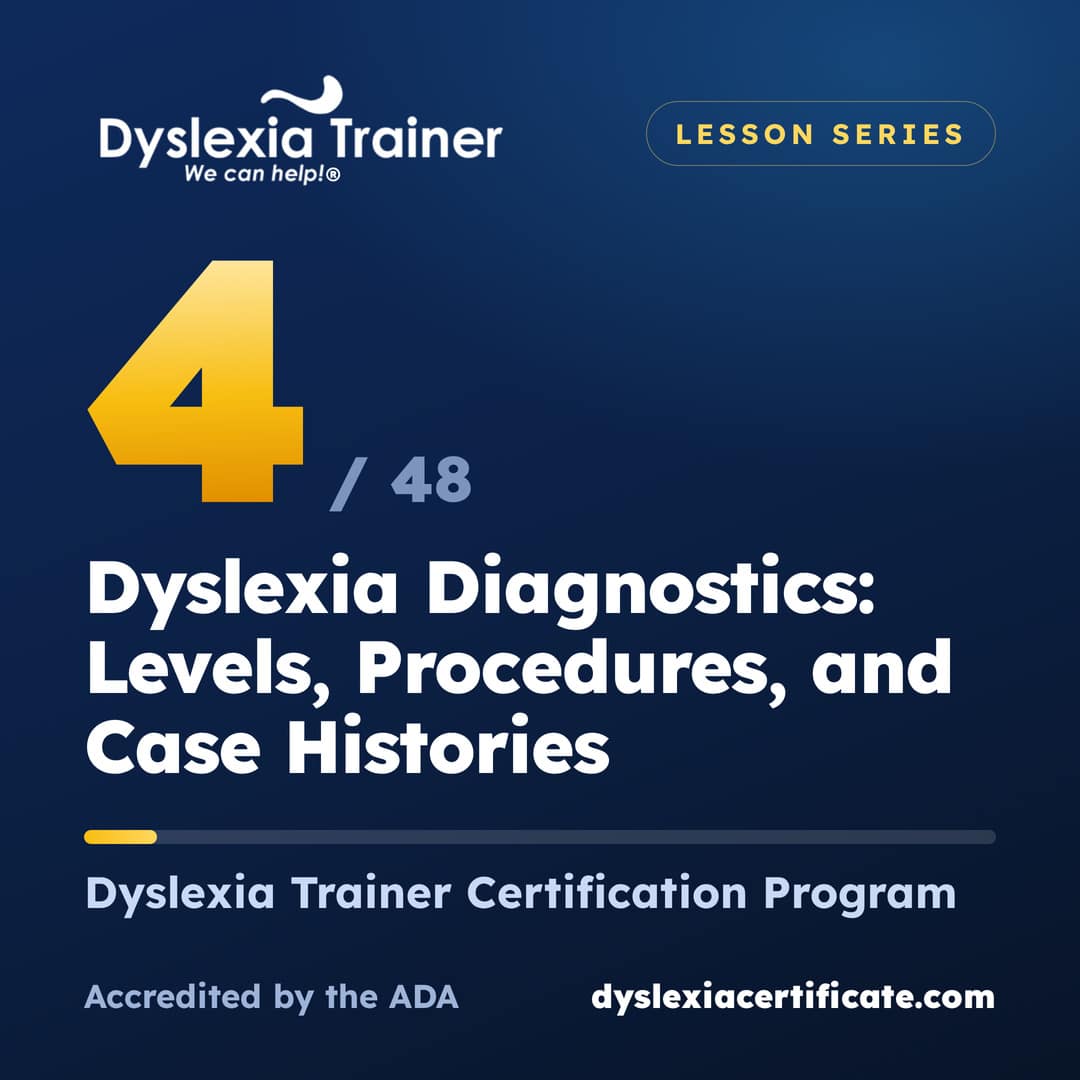 Lesson 4 of 48: Understanding Dyslexia Diagnostics: Levels, Procedures, and Case Histories