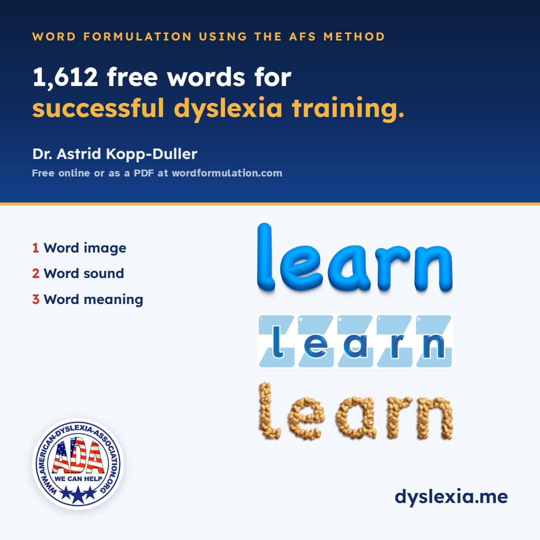 Word Formulation using the AFS Method: 1,612 free words for successful dyslexia training by Dr. Astrid Kopp-Duller, American Dyslexia Association